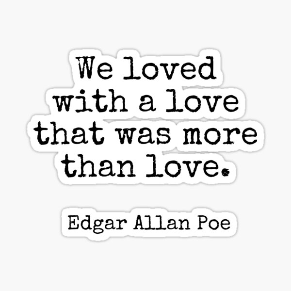 Item preview, We loved with a love that was more than love. designed and sold by Inspirationmotivation.