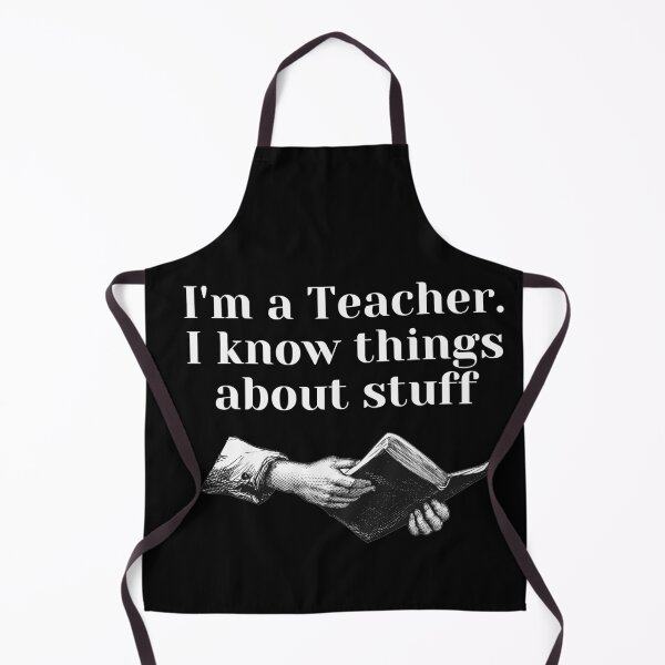 Item preview, I'm A Teacher. I Know Things About Stuff designed and sold by Levet.