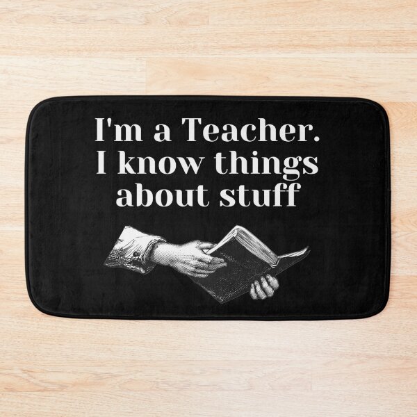Item preview, I'm A Teacher. I Know Things About Stuff designed and sold by Levet.
