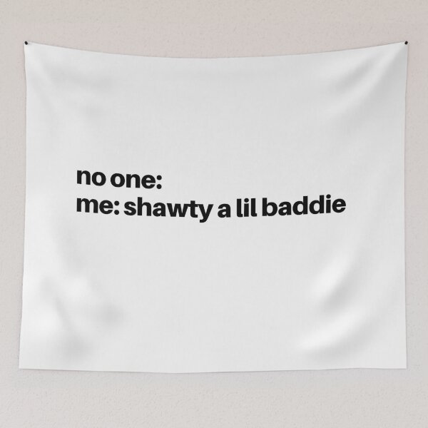 Item preview, no one me: shawty a lil baddie (Pop Smoke) - tiktok songs designed and sold by whatisonmymind.