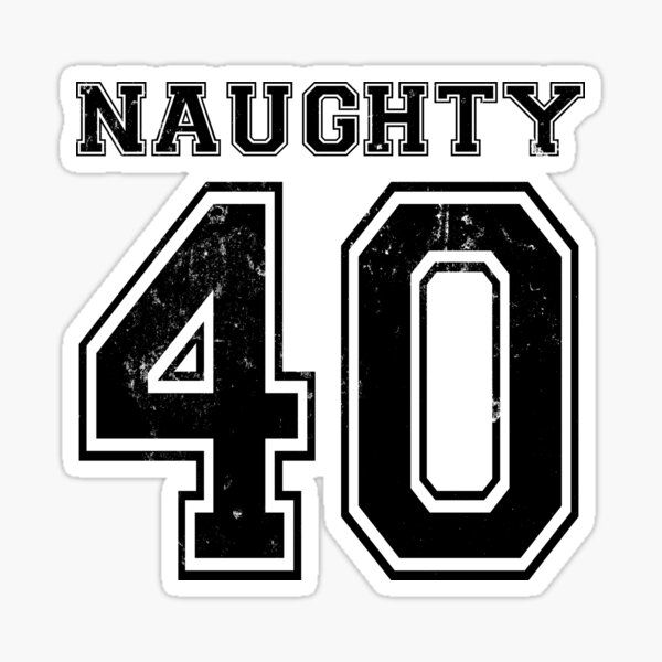 Naughty 40 Stickers | Redbubble