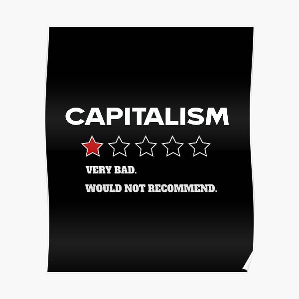 Capitalism Review, capitalisme très mauvais, ne recommanderais pas, anticapitaliste Poster
