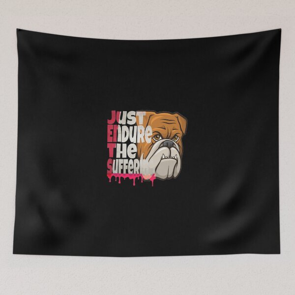Item preview, Just endure the suffering funny dog designed and sold by Mohamed allbdrany.