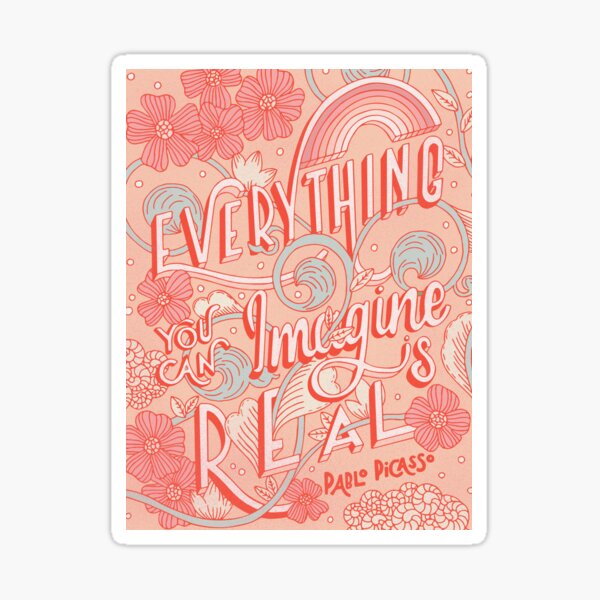 Everything You Can Imagine is Real Sticker