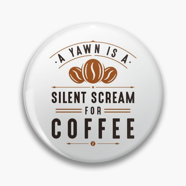 Item preview, A Yawn Is A Silent Scream For Coffee designed and sold by cherrific.