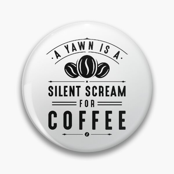 Item preview, A Yawn Is A Silent Scream For Coffee designed and sold by cherrific.