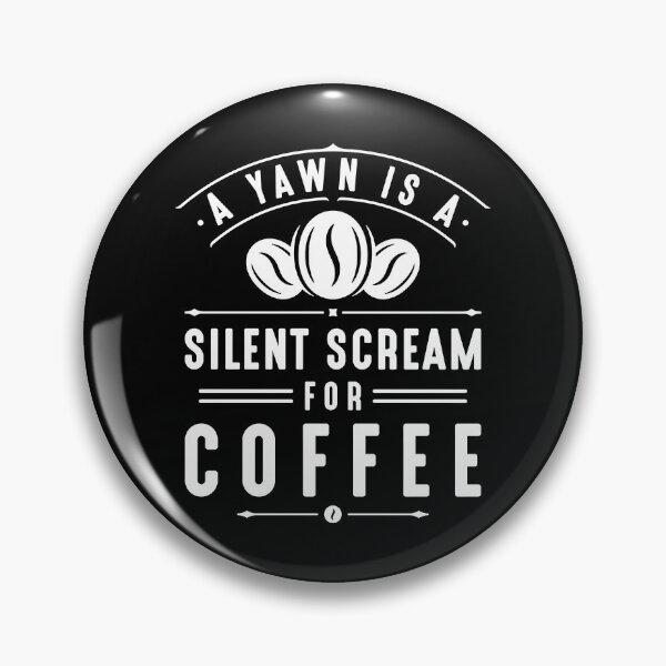 Item preview, A Yawn Is A Silent Scream For Coffee designed and sold by cherrific.