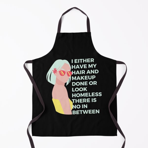 Item preview, I either have my hair and makeup done or look homeless. There is no in between | Witty | Funny designed and sold by FitBeast.
