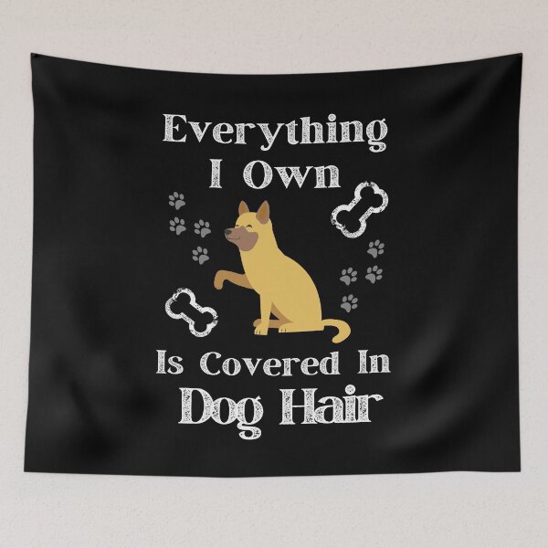 Item preview, Everything I Own is Covered in Dog Hair Belgian Sheppard designed and sold by MariusMunteanu.