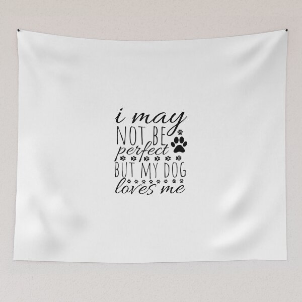 Item preview, I may not be perfect but my dog loves me designed and sold by Minimalist Quotes and Sayings.