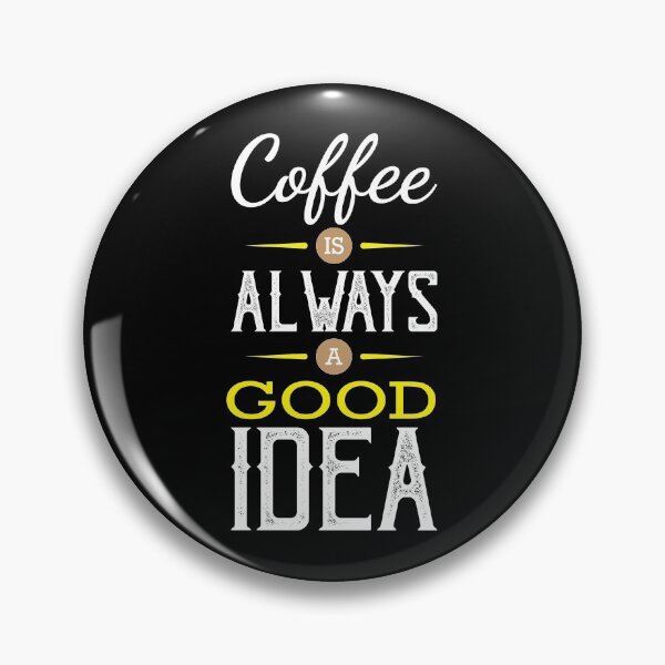 Item preview, Coffee Is Always A Good Idea designed and sold by NikkolaM.