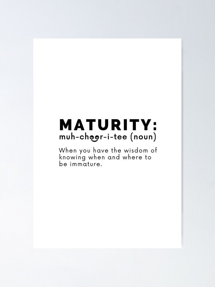 maturity-definition-funny-maturity-meaning-poster-for-sale-by