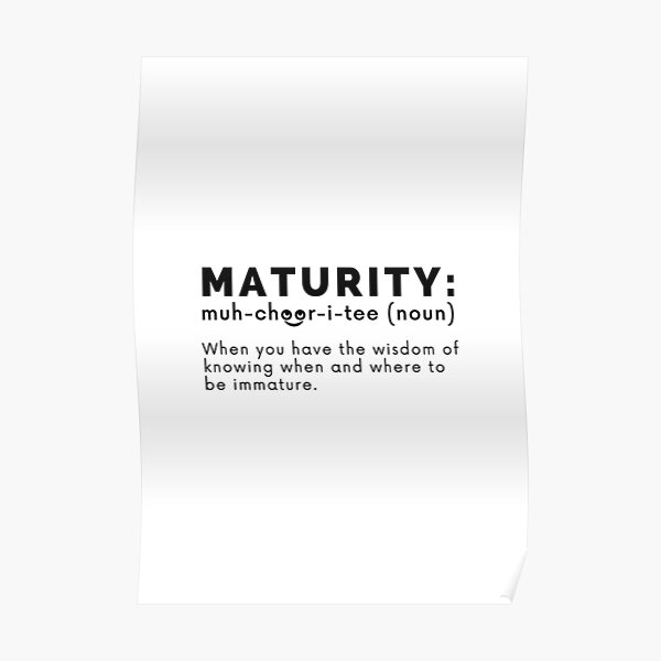 maturity-definition-funny-maturity-meaning-poster-for-sale-by