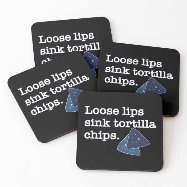 Item preview, Loose Lips Sink Tortilla Chips, Funny Saying designed and sold by AlanPhotoArt.