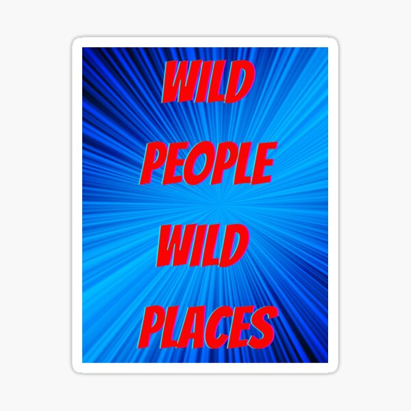 Wild People Wild Places Sticker