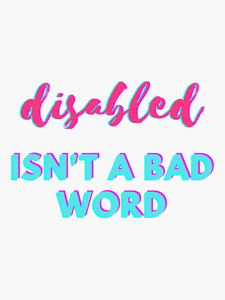 disabled-isn-t-a-bad-word-sticker-for-sale-by-powerfullyisa-redbubble