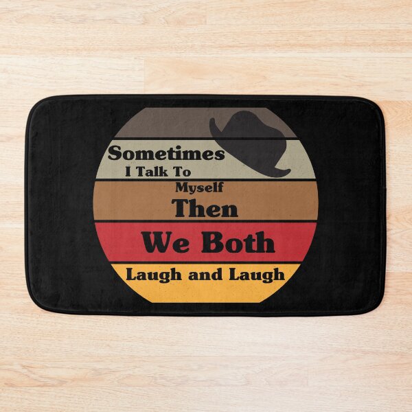 Item preview, Sometimes I Talk To Myself Then We Both Laugh and Laugh funny designed and sold by thiag-o.