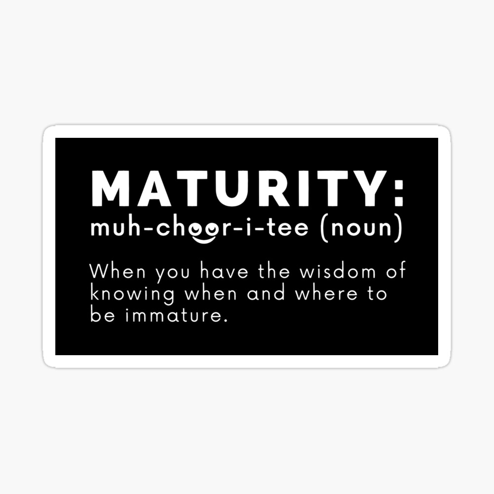 Maturity Definition (Funny Maturity)