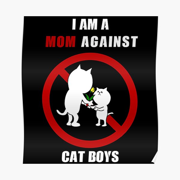 I AM A MOM AGAINST CAT BOYS funny gift for mom Poster