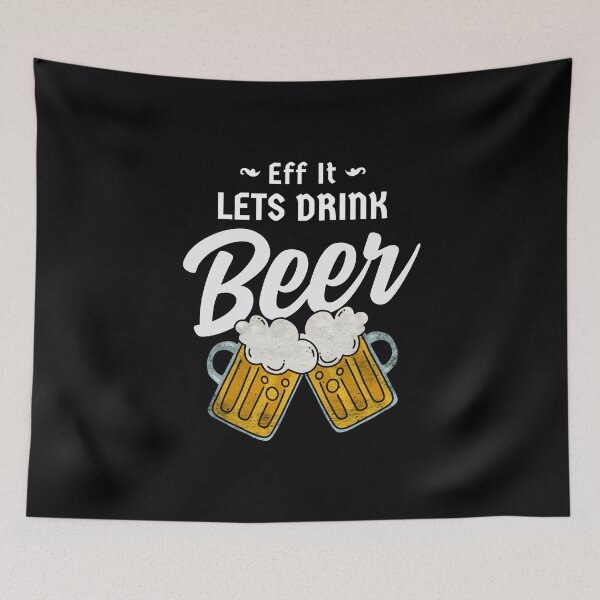 Item preview, Eff It Lets Drink Beer designed and sold by MoonsmileProd.
