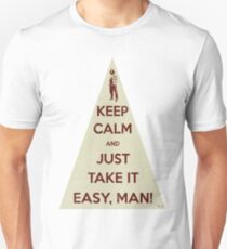 Keep calm and just take it easy man Unisex T-Shirt
