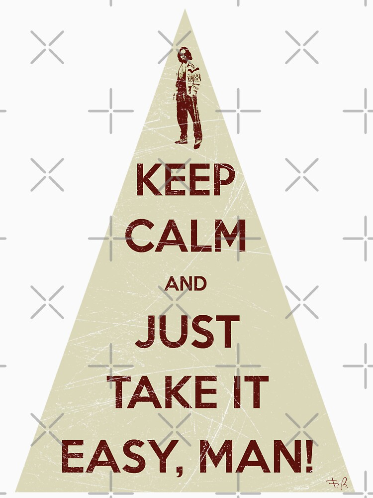 "Keep calm and just take it easy man" Unisex TShirt by filippobassano