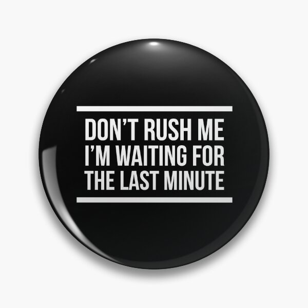 Item preview, Don't rush me designed and sold by Weirdu.