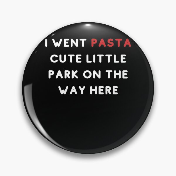 Item preview, I Went Pasta Cute Little Park On The Way Here Pun Joke Funny designed and sold by trendo.