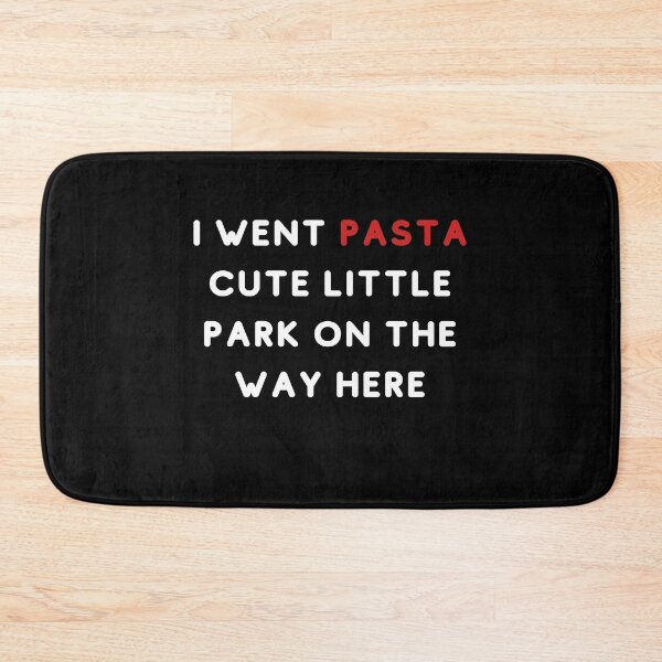 Item preview, I Went Pasta Cute Little Park On The Way Here Pun Joke Funny designed and sold by trendo.