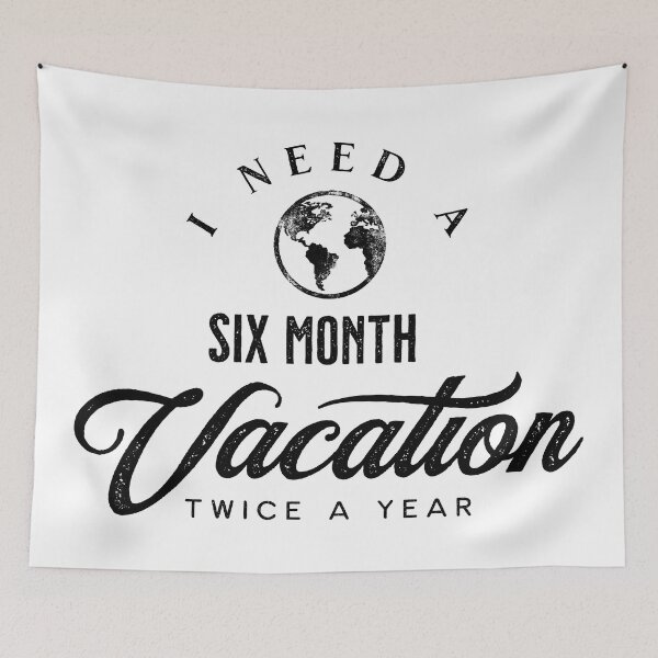 Item preview, I need a six month vacation twice a year designed and sold by Eenig.