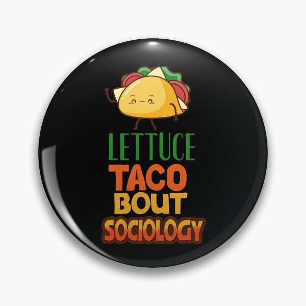 Artikelvorschau, Lettuce Taco Bout Sociology entworfen und verkauft von sakharoth.