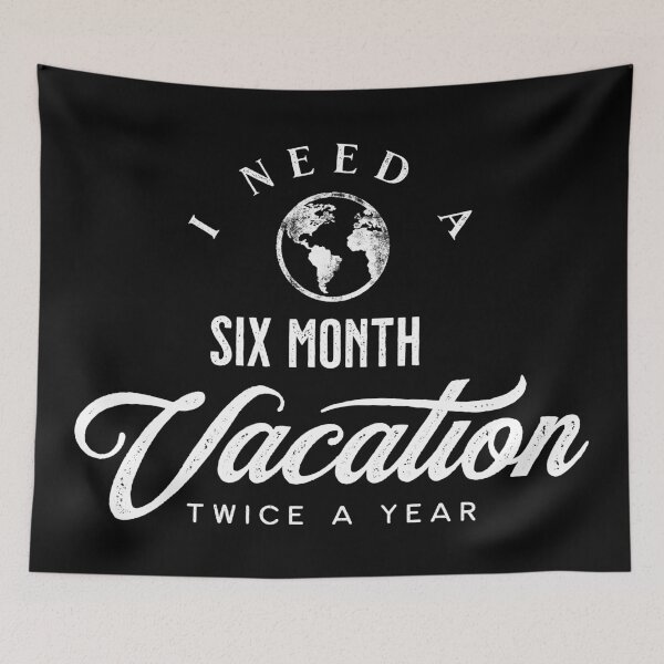 Item preview, I need a six month vacation twice a year designed and sold by Eenig.