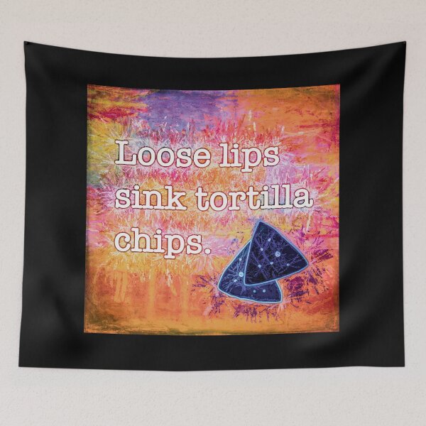 Item preview, Loose Lips Sink Tortilla Chips Artwork designed and sold by AlanPhotoArt.