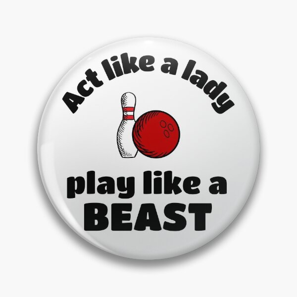 Item preview, Bowling: Act like a lady play like a beast designed and sold by TheGreenGoat.