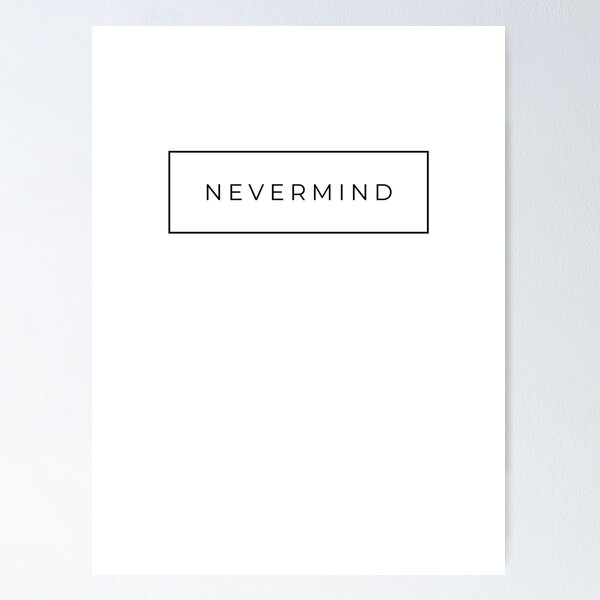 Item preview, Nevermind - Quote design designed and sold by mayio_studio.
