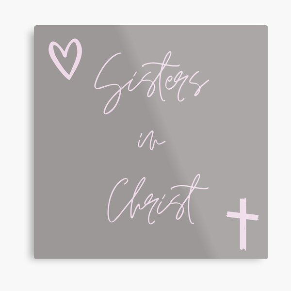 Sisters in Christ Metal Print