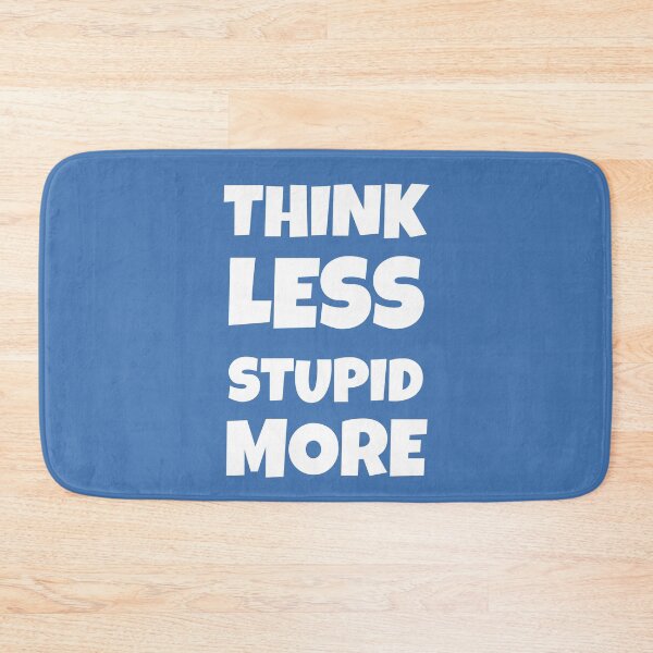Item preview, Think Less Stupid More designed and sold by ArtStore20.