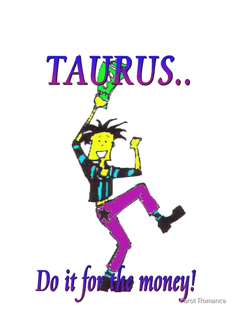 Taurus - do it for the money by AlisonWilkie