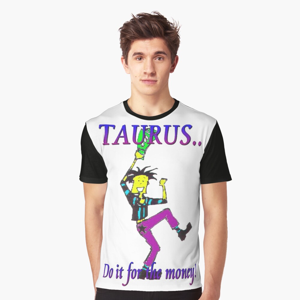 Taurus - do it for the money Graphic T-Shirt