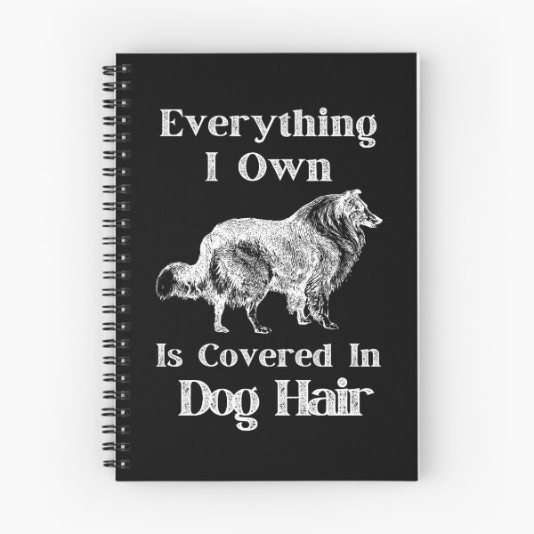 Item preview, Everything I Own is Covered in Dog Hair Rough Collie designed and sold by MariusMunteanu.