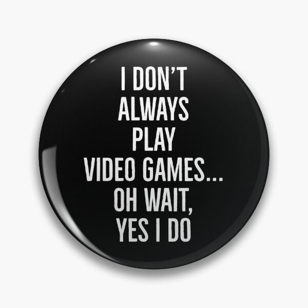 Item preview, I Don't Always Play Video Games...  designed and sold by evokearo.