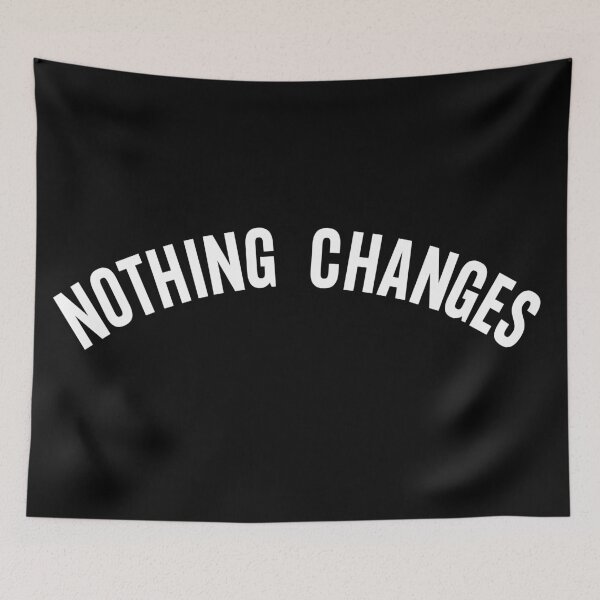 Item preview, Nothing Changes Curved Minimalistic Text 2 designed and sold by Aldo Daci.