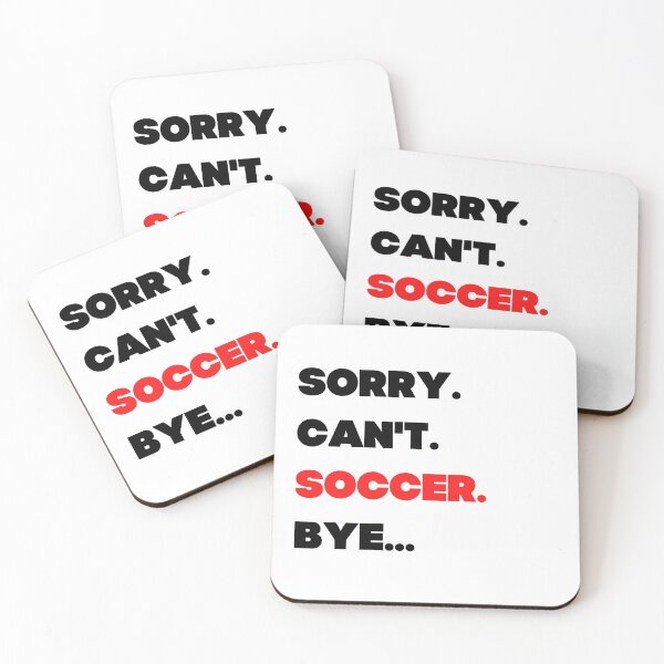 Item preview, Sorry. Can't. Soccer. Bye designed and sold by TheGreenGoat.