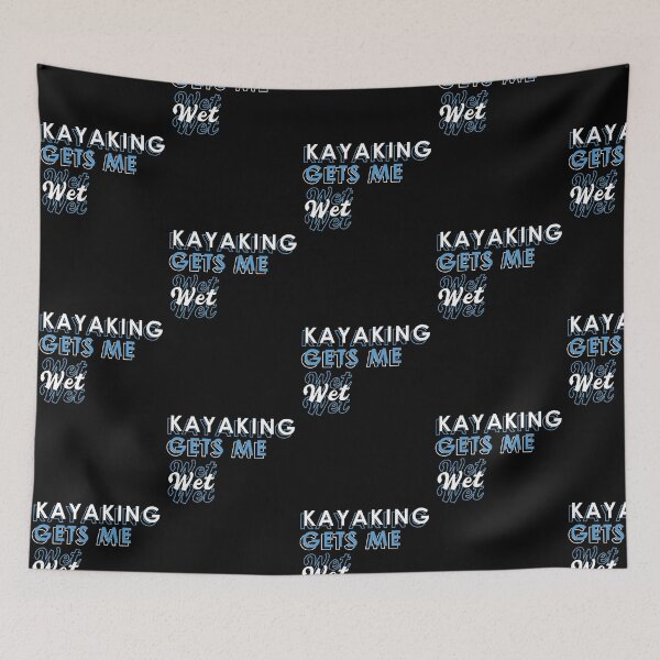 Item preview, Kayaking Gets Me Wet  designed and sold by BasicWear.
