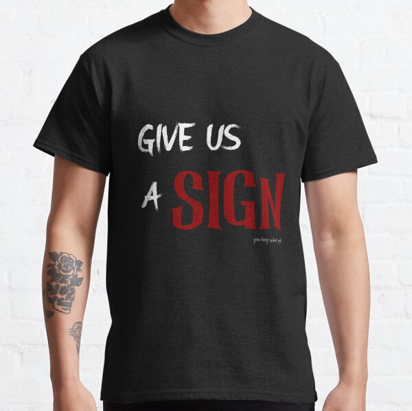 Gib uns ein Zeichen Classic T-Shirt