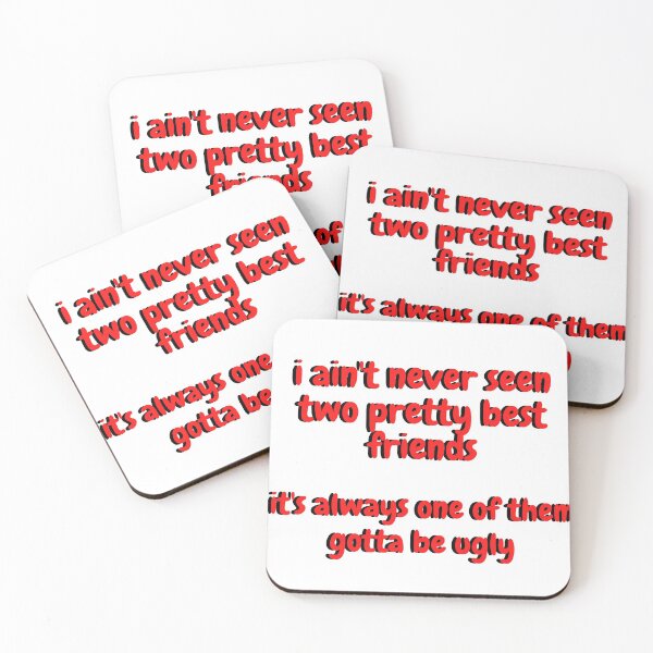 Item preview, i ain't never seen two pretty best friends it's always one of them gotta be ugly quote designed and sold by cattiktoks1718.