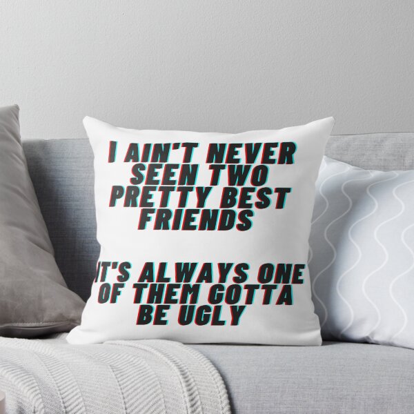 Item preview, i ain't never seen two pretty best friends it's always one of them gotta be ugly quote designed and sold by cattiktoks1718.