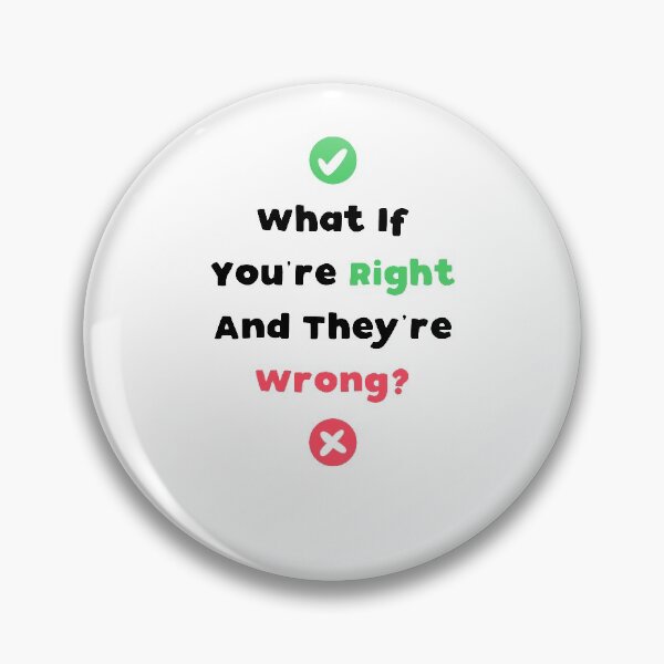 Item preview, What If You're Right And They're Wrong designed and sold by T-idea.