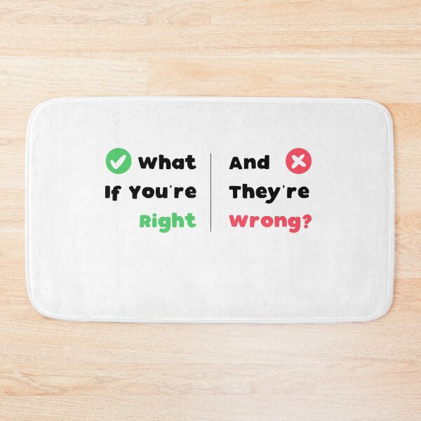 Item preview, What If You're Right And They're Wrong designed and sold by T-idea.