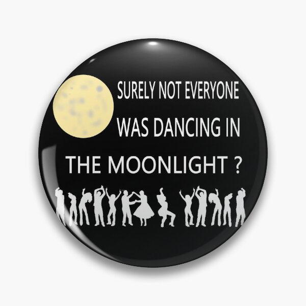 Item preview, SURELY NOT EVERYONE WAS DANCING IN THE MOONLIGHT designed and sold by onemoormove.